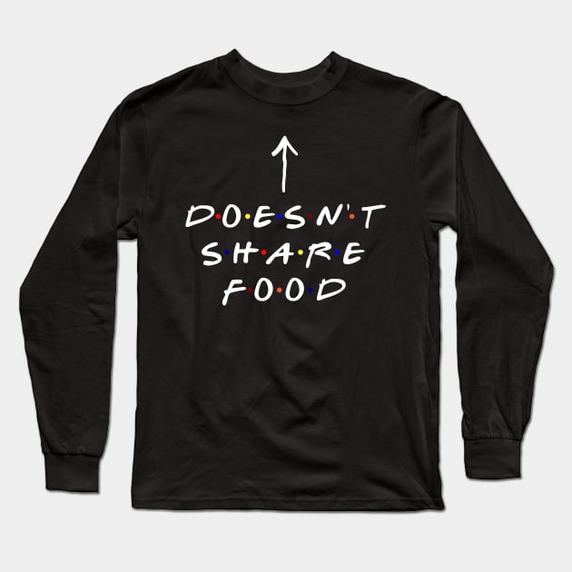 [Insert Name] doesn't share food! (White Text) Long Sleeve T-Shirt by TMW Design